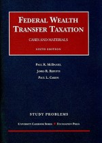 Federal Wealth Transfer Taxation Study Problems - Paul R. McDaniel, James R. Repetti, Paul L. Caron