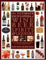 Ultimate Encyclopedia of Wine Beer Spirits and Liqueurs - Stuart Walton, Brian Glover