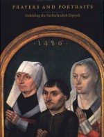 Prayers and Portraits: Unfolding the Netherlandish Diptych - John Oliver Hand, Catherine A. Metzger, Ron Spronk