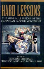 Hard Lessons: The Mine Mill Union in the Canadian Labour Movement - Mercedes Steedman