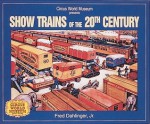 Show Trains of the 20th Century - Fred Dahlinger Jr.