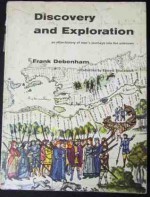 Discovery and Exploration: An atlas-history of man's journeys into the unknown - Frank Debenham