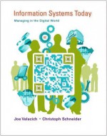 Information Systems Today: Managing in the Digital World Plus MyMISLab with Pearson eText -- Access Card Package (6th Edition) - Joseph Valacich, Christoph Schneider