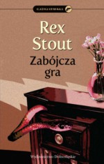 Zabójcza gra - Rex Todhunter Stout