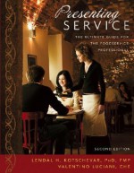 Presenting Service: The Ultimate Guide for the Foodservice Professional, 2nd Edition - Lendal H. Kotschevar, Valentino Luciani