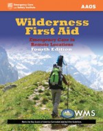 Wilderness First Aid: Emergency Care in Remote Locations - American Academy of Orthopaedic Surgeons (AAOS)