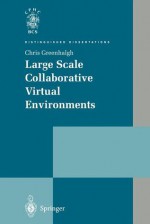 Large Scale Collaborative Virtual Environments - Chris Greenhalgh