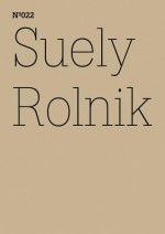 Suely Rolnik: Archive Mania - Suely Rolnik