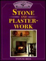 Practical Home Restoration: Stone and Plasterwork - Yvonne Rees