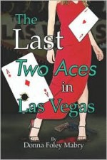 The Last Two Aces in Las Vegas - Donna Foley Mabry