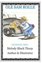 OLE Sam Rolle: Homestead, Florida Centennial Issue - Melody Black Thorp