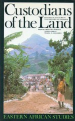 Custodians of the Land: Ecology and Culture in the History of Tanzania - James Giblin, Isaria N. Kimambo, Gregory Maddox