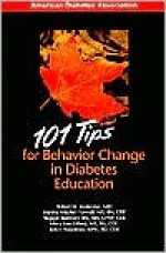 101 Tips for Behavior Change in Diabetes Education - Robert M. Anderson, Martha Mitchell Funnell, Nugget Burkhart