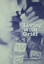 Living With Grief: Children, Adolescents and Loss - Kenneth J. Doka, Jack D. Gordon