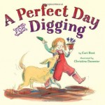 A Perfect Day for Digging - Cari Best, Christine Davenier