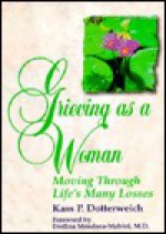 Grieving as a Woman: Moving Through Life's Many Losses - Kass Dotterweich, Evelina Mendoza-Mabini