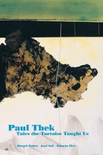 Tales the Tortoise Taught Us - Paul Thek, Roberto Ohrt, Axel Heil