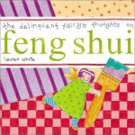 The Delinquent Fairy's Thoughts on Feng Shui - Lauren White