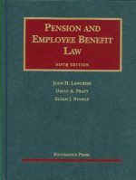 Pension and Employee Benefit Law, 5th (University Casebooks) - John H. Langbein, Susan J. Stabile, David A. Pratt