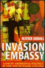 Invasion to Embassy: Land in Aboriginal Politics in New South Wales, 1770-1972 - Heather Goodall