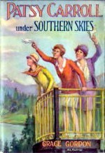 Patsy Carroll Under Southern Skies - Grace Gordon, R. Emmett Owen