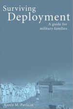 Surviving Deployment: A Guide for Military Families - Karen M. Pavlicin