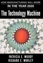 The Technology Machine - Patricia E. Moody, Richard E. Morley