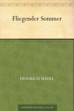 Fliegender Sommer (German Edition) - Heinrich Seidel