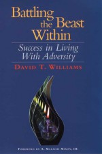 Battling the Beast Within: Success in Living with Adversity - David T. Williams