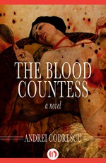 The Blood Countess: A Novel - Andrei Codrescu