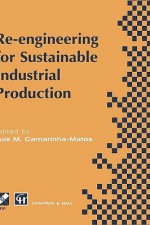 Re-Engineering for Sustainable Industrial Production - Luis M. Camarinha-Matos