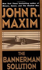 The Bannerman Solution - John R. Maxim