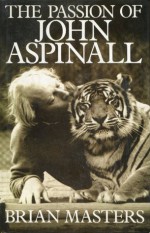 The Passion Of John Aspinall - Brian Masters