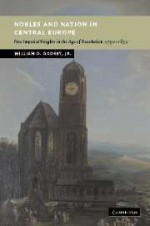 Nobles and Nation in Central Europe: Free Imperial Knights in the Age of Revolution, 1750 1850 - William D. Godsey Jr.