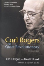 The Quiet Revolutionary: An Oral History - Carl R. Rogers, David E. Russell