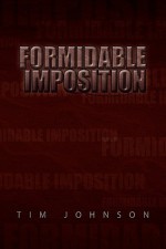 Formidable Imposition - Tim Johnson