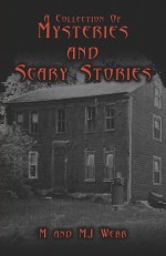 A Collection of Mysteries and Scary Stories - M. Webb