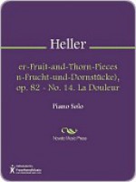 Flower-Fruit-and-Thorn-Pieces (Blumen-Frucht-und-Dornstucke), op. 82 - No. 14. La Douleur - Stephen Heller