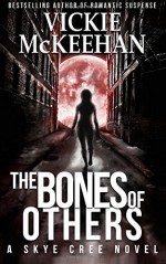 The Bones of Others (A Skye Cree Novel) (Volume 1) Paperback January 30, 2013 - Vickie McKeehan