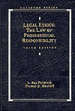 Legal Ethics: The Law of Professional Responsibility - L. Ray Patterson