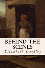 Behind the Scenes - Elizabeth Keckley