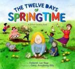 The Twelve Days of Springtime: A School Counting Book - Deborah Lee Rose, Carey Armstrong-Ellis