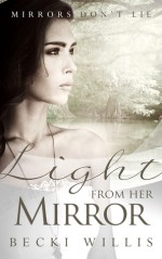 Light from Her Mirror (Mirrors Don't Lie, #3) - Becki Willis