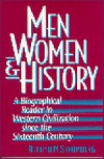 Men, Women, and History: A Biographical Reader in Western Civilization Since the Sixteenth Century - Roland N. Stromberg