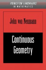 Continuous Geometry - John von Neumann