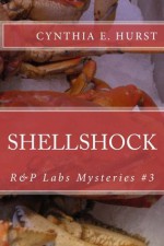 Shellshock (R&P Labs Mysteries #3) - Cynthia E. Hurst