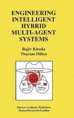 Engineering Intelligent Hybrid Multi-Agent Systems - Rajiv Khosla, Tharam Dillon