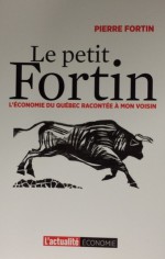 Le petit Fortin : l'économie du Québec racontée à mon voisin - Pierre Fortin