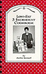 Low-Fat Three Ingredient Cookbook - Ruthie Wornall