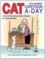 Cat Cartoon-A-Day: 2012 Day-to-Day Calendar - Jonny Hawkins